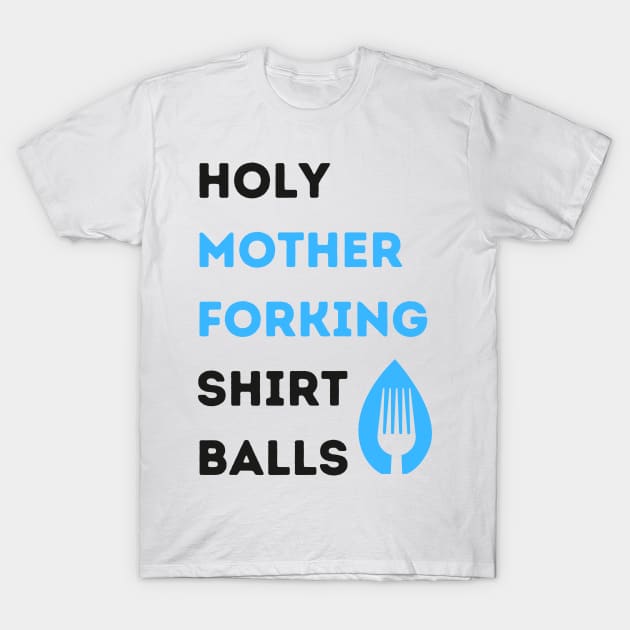 Holy Mother Forking T-Shirt by rogergren